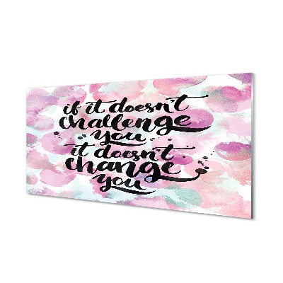 Skleneny obraz Ak to pre vás nie je výzva, nezmení vás to